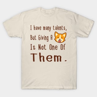 I HAVE MANY TALENTS T-Shirt